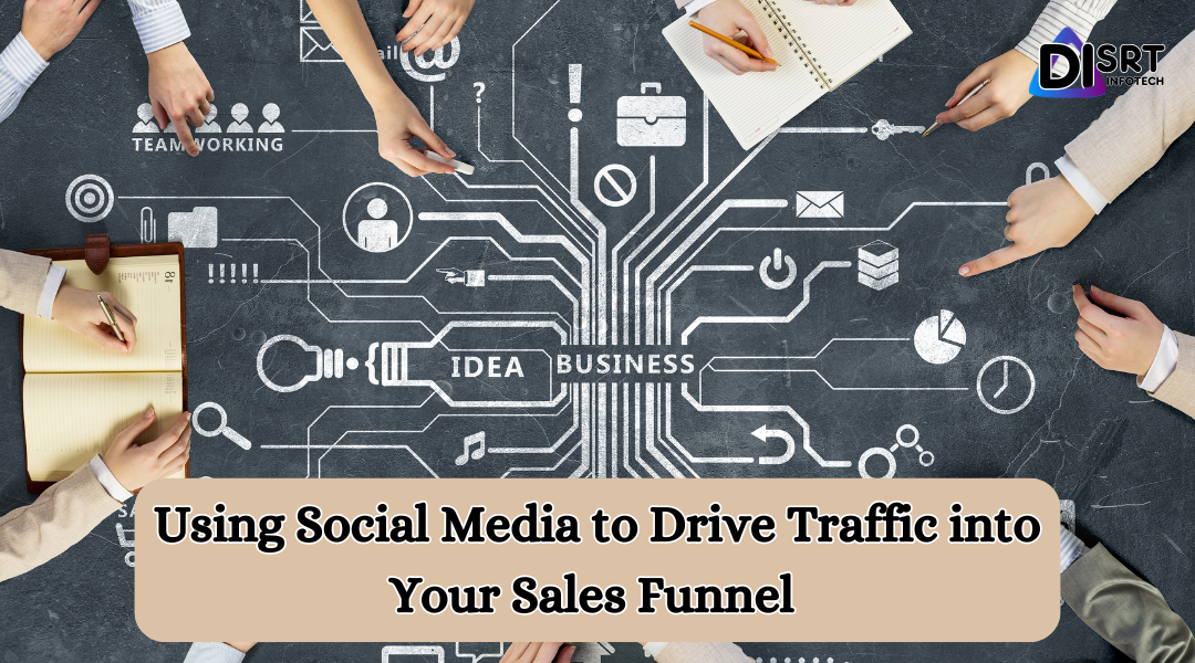 Using Social Media to Drive Traffic into Your Sales Funnel
